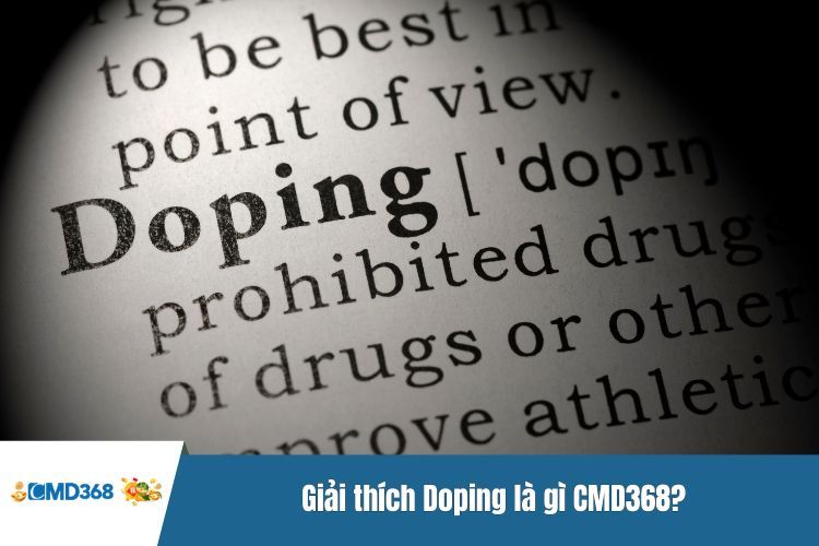 Giải thích Doping là gì CMD368?