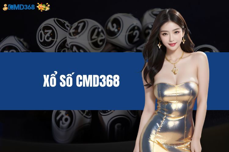 Xổ Số CMD368 - Cách thức cá cược tăng tỷ lệ thắng khủng