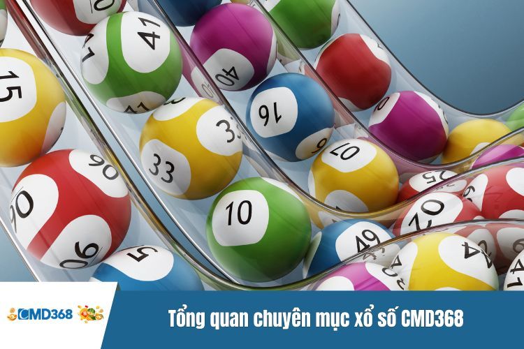 Tổng quan chuyên mục xổ số CMD368