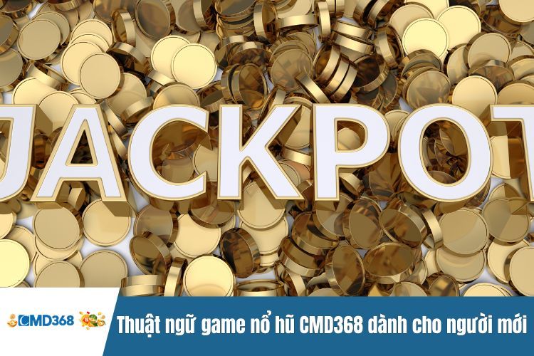 Thuật ngữ game nổ hũ CMD368 dành cho người mới