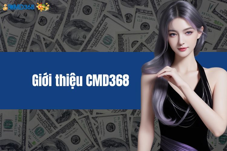 Giới Thiệu CMD368 - Các Thông Tin Đặc Biệt Xoay Quanh