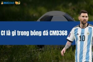 Cf là gì trong bóng đá CMD368 với thông tin chính xác nhất